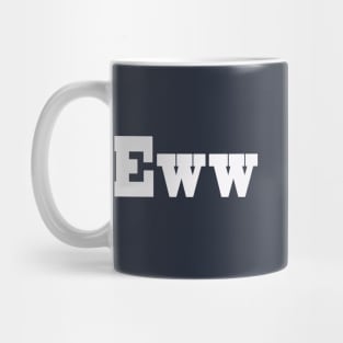 Eww People Mug